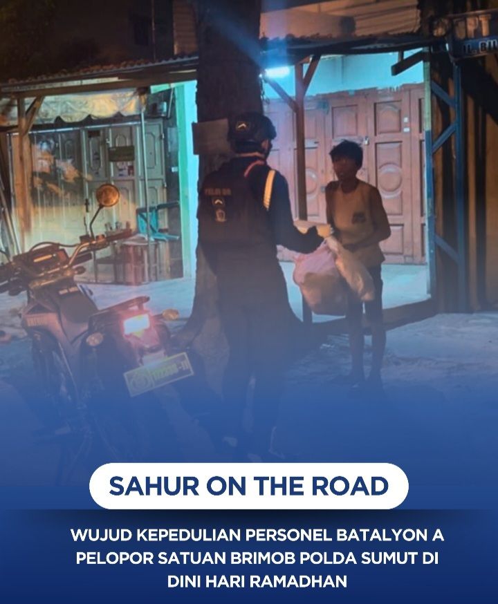 Sahur On The Road, Wujud Kepedulian Personel Batalyon A Pelopor Satuan Brimob Poldasu di Ramadhan 1447 H/2026
