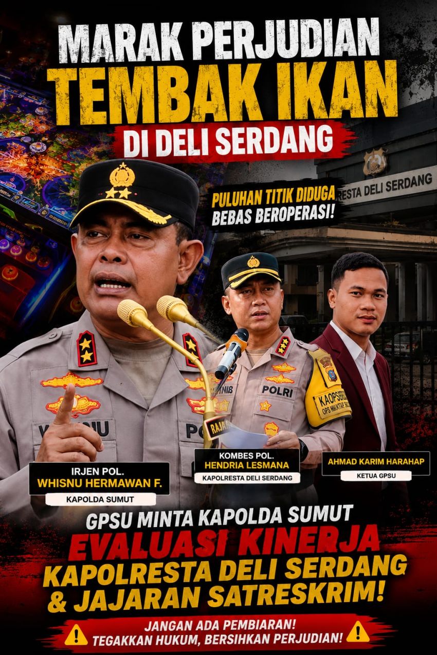 GPSU Minta Kapolda Sumut Evaluasi Kinerja Kapolresta Deli Serdang dan Jajarannya Akibat Maraknya Perjudian Tembak Ikan di Deli Serdang