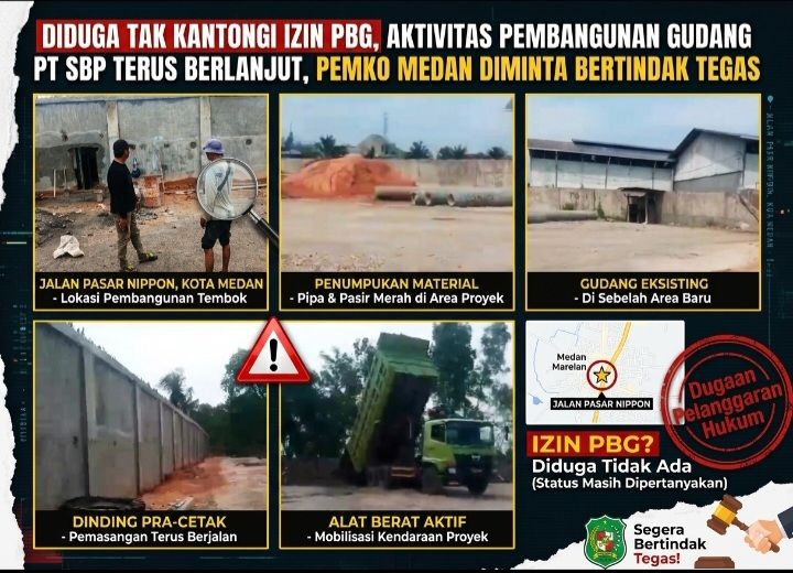 Diduga Tak Kantongi Izin PBG, Aktivitas Pembangunan Gudang PT SBP Terus Berlanjut, Pemko Medan Diminta Bertindak Tegas