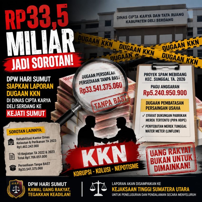 Rp33,5 Miliar Jadi Sorotan, DPW HARI SUMUT Siapkan Laporan Dugaan KKN di Dinas Cipta Karya Deli Serdang ke Kejati Sumut