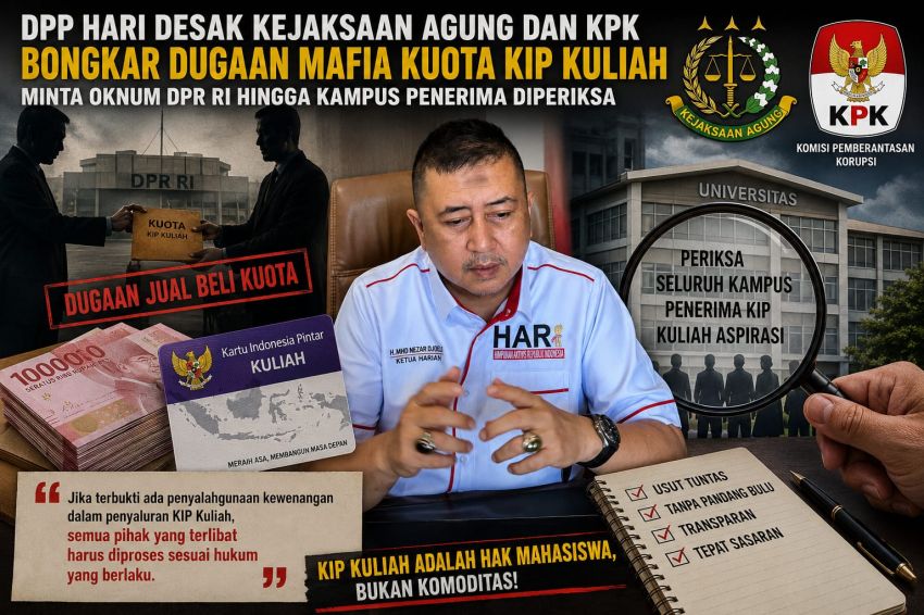 DPP HARI Desak Kejaksaan Agung dan KPK Bongkar Dugaan Mafia Kuota KIP Kuliah, Minta Oknum DPR RI hingga Kampus Penerima Diperiksa