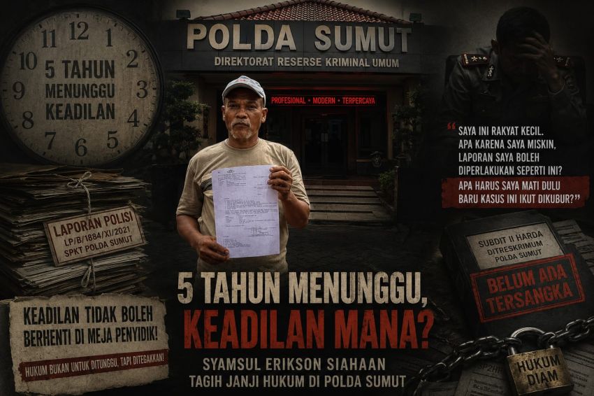 Dari Harapan Jadi Kekecewaan: 5 Tahun Tanpa Tersangka, Syamsul Erikson Siahaan Tantang Integritas Polda Sumut