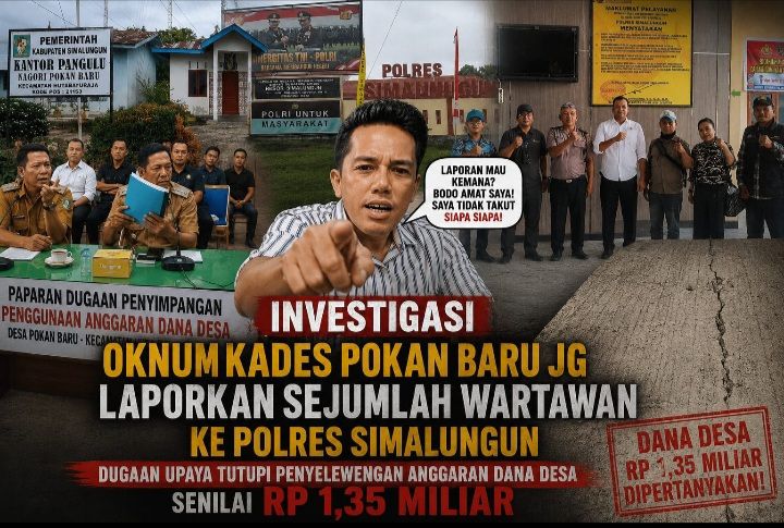 Dana Desa Pokan Baru Simalungun Rp1,35 Miliar Dipertanyakan, Oknum Kades Laporkan Wartawan ke Polisi