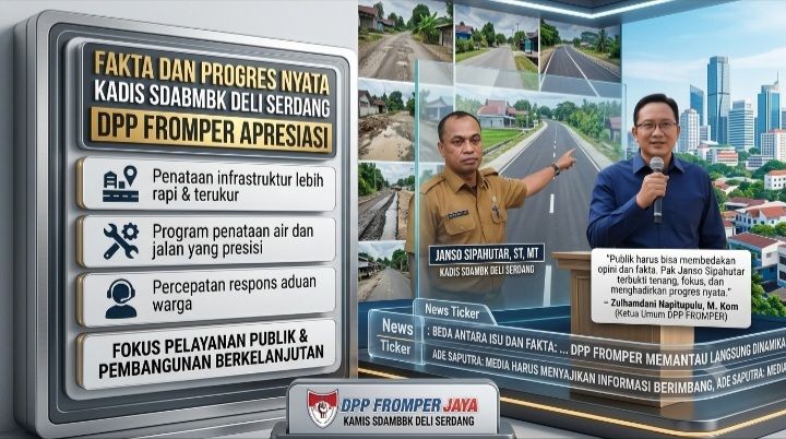 Beda Antara Isu dan Fakta: DPP FROMPER Apresiasi Progres Nyata Kadis SDABMBK Deli Serdang