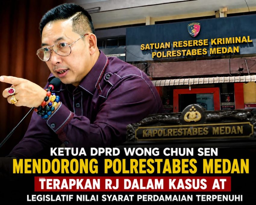 Ketua DPRD Wong Chun Sen Mendorong Polrestabes Medan Terapkan RJ dalam Kasus AT, Legislatif Nilai Syarat Perdamaian Telah Terpenuhi