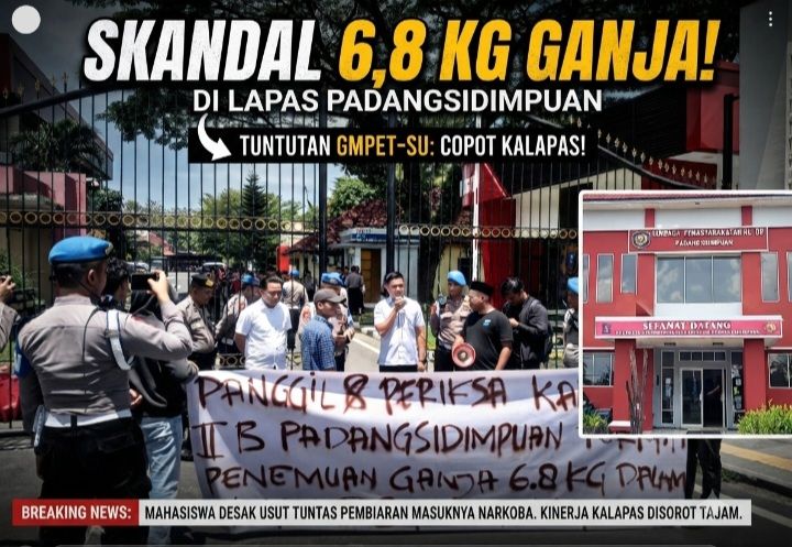 Skandal 6,8 Kg Ganja di Lapas Padangsidimpuan: GMPET-SU Desak Pencopotan Kalapas dan Usut Tuntas Pembiaran!